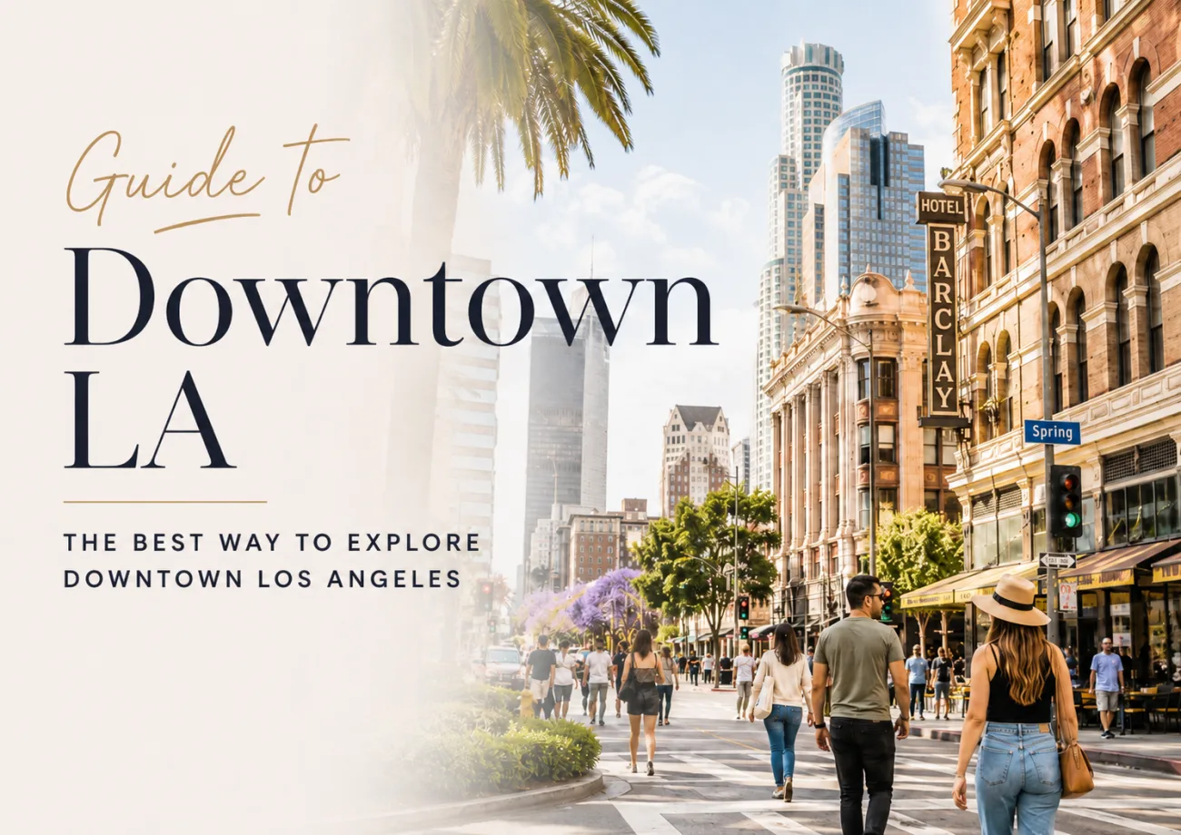 A Guide to Downtown LA: The Best Way to Explore Downtown Los Angeles